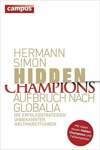 Simon, Hermann Hidden Champions - Aufbruch nach Globalia: Die Erfolgsstrategien unbekannter Weltmarktführer