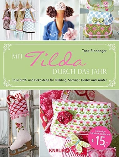 Finnanger, Tone Mit Tilda durch das Jahr: Tolle Stoff- und Dekoideen für Frühling, Sommer, Herbst und Winter
