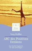 Peiffer, Vera ABC des Positiven Denkens: Das Nachschlagewerk für alle Lebenslagen