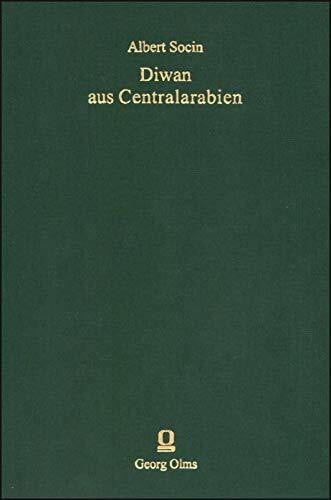 Socin, Albert Diwan aus Centralarabien: Gesammelt, übersetzt und erläutert von A. Socin. Herausgegeben von Hans Stumme. (Abhandlungen d. Königl. Sächsischen Ges. d. ... 2: Ethnologie - Literatur - Kulturgeschichte)