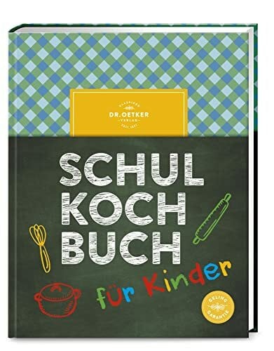 Oetker, Dr. Schulkochbuch für Kinder: Kinderleicht kochen lernen mit über 70 Rezepten. Die perfekte Einführung für kleine Köch*innen ab 8 Jahren.