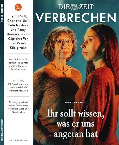 Zeitverlag Gerd Bucerius GmbH & Co. KG ZEIT Verbrechen 37/26: Vom Arzt vergewaltigt: Ihr sollt wissen, was er uns angetan hat.