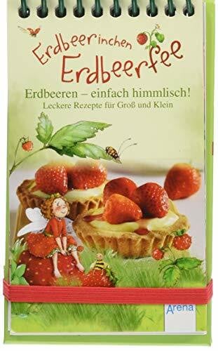 Apollo Erdbeerinchen Erdbeerfee. Erdbeeren - einfach himmlisch!: Leckere Rezepte für Groß und Klein: