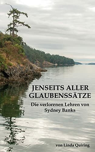 Rutkowski, Justyna Jenseits aller Glaubenssätze: Die verlorenen Lehren von Sydney Banks