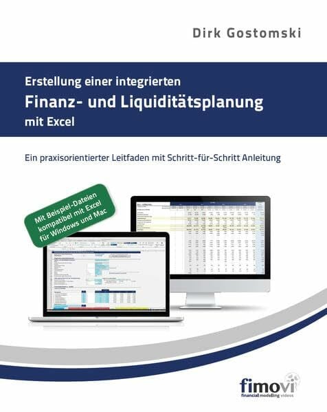 Gostomski, Dirk Erstellung einer integrierten Finanz- und Liquiditätsplanung mit Excel: Ein praxisorientierter Leitfaden mit Schritt-für-Schritt Anleitung