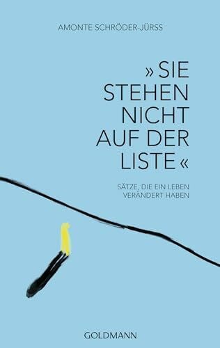 Schröder-Jürss, Amonte „Sie stehen nicht auf der Liste“: Sätze, die ein Leben verändert haben
