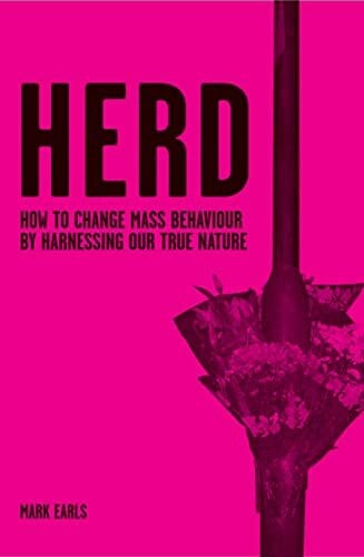 Earls, Mark Herd: How to Change Mass Behaviour by Harnessing Our True Nature