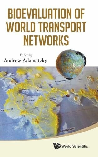 Adamatzky Andrew BIOEVALUATION OF WORLD TRANSPORT NETWORK