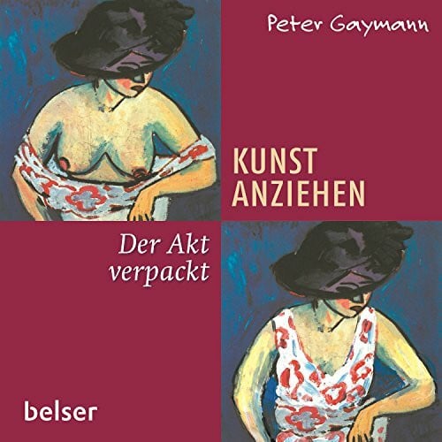 Gaymann, Peter Kunst anziehen - Der Akt verpackt