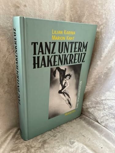 Marion Kant Tanz unterm Hakenkreuz - Eine Dokumentation