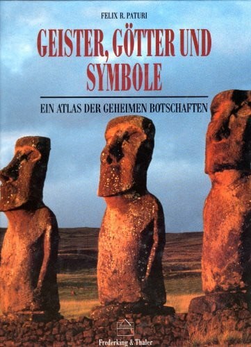 Paturi, Felix R Geister, Götter und Symbole. Ein Atlas der geheimen Botschaften