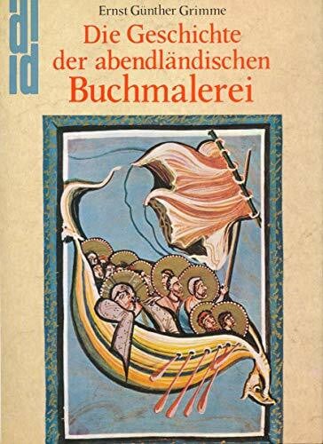 Grimme, Ernst G Die Geschichte der Abendländischen Buchmalerei