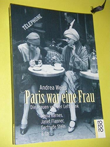 Weiss, Andrea Paris war eine Frau: Die Frauen von der Left Bank (rororo: Rowohlts Rotations Romane)