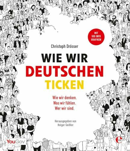 Geißler, Holger Wie wir Deutschen ticken: Wer wir sind. Wie wir denken. Was wir fühlen.