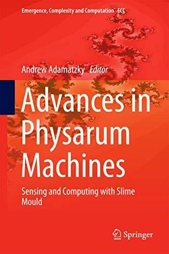 Adamatzky, Andrew Advances in Physarum Machines: Sensing and Computing with Slime Mould (Emergence, Complexity and Computation, 21, Band 21)