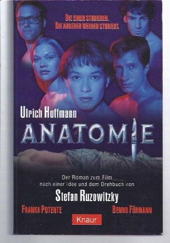 Hoffmann, Ulrich Anatomie: Der Roman zum Film nach einer Idee und dem Drehbuch von Stefan Ruzowitzky