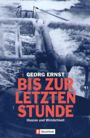 Ernst, Georg Bis zur letzten Stunde: Illusion und Wirklichkeit