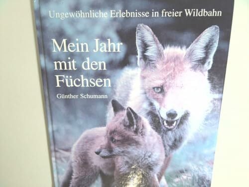 Schumann, Günther Mein Jahr mit den Füchsen