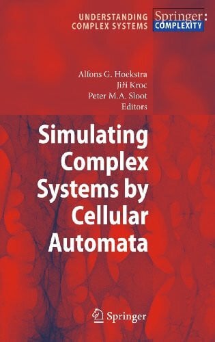Sloot, Peter M.A. Simulating Complex Systems by Cellular Automata (Understanding Complex Systems)