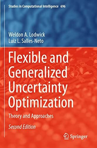 Salles-Neto, Luiz L. Flexible and Generalized Uncertainty Optimization: Theory and Approaches (Studies in Computational Intelligence, Band 696)