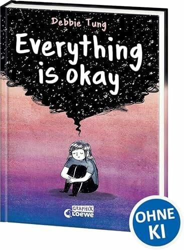 Tung, Debbie Everything is okay: Wenn dich dunkle Wolken begleiten: Ein Comicbuch, das Mut macht