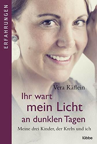 Käflein, Vera Ihr wart mein Licht an dunklen Tagen: Meine drei Kinder, der Krebs und ich