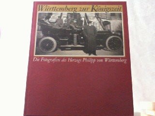 Siener, Joachim W Württemberg zur Königszeit: Die Fotografien des Herzogs Philipp von Württemberg (1838-1917)