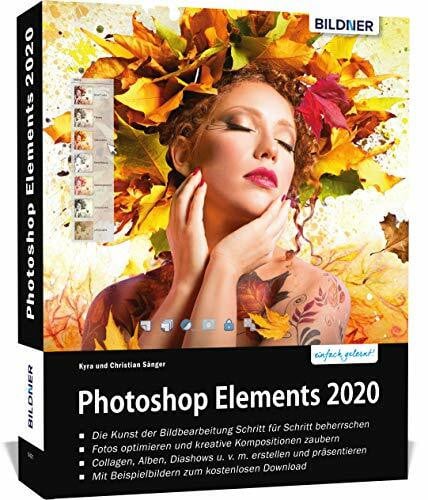 Sänger, Kyra Photoshop Elements 2020 - Das umfangreiche Praxisbuch: leicht verständlich und komplett in Farbe!