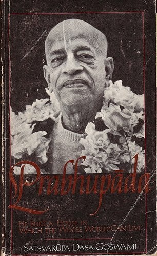 Goswami, Satsvarupa Dasa Prabhupada: He Built a House in Which the Whole World Can Live