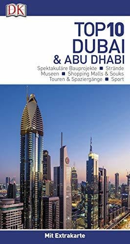 Top 10 Reiseführer Dubai & Abu Dhabi: TOP10-Listen zu Highlights, Themen und Stadtteilen mit wetterfester Extra-Karte