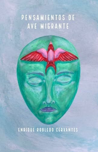 Robledo Cervantes, Enrique Pensamientos de ave migrante