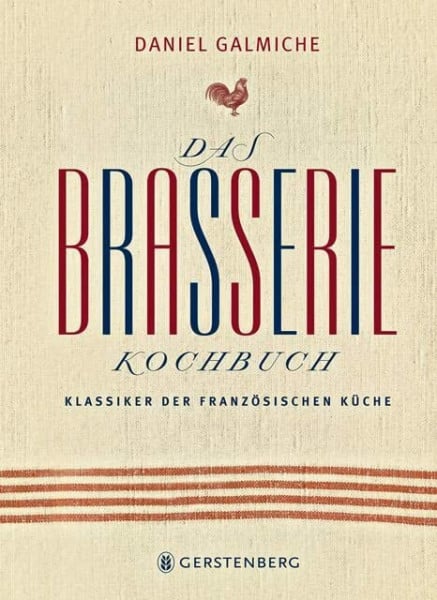 Barbara Holle Das Brasserie-Kochbuch: Klassiker der französischen Küche 113 Rezepte