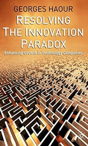 Haour, G. Resolving the Innovation Paradox: Enhancing Growth in Technology Companies