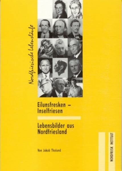 Tholund, Jakob Eilunsfresken - Inselfriesen: Lebensbilder aus Nordfriesland (Nordfriesische Lebensläufe)