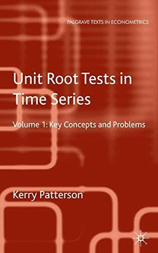 Patterson, K. Unit Root Tests in Time Series Volume 1: Key Concepts and Problems (Palgrave Texts in Econometrics)