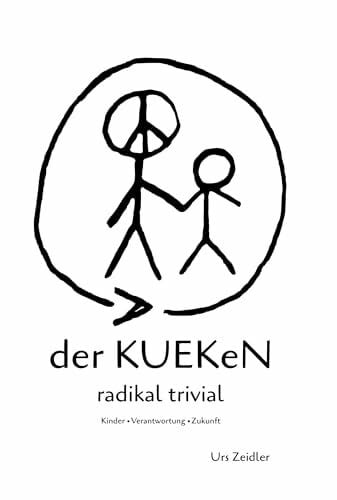 Zeidler, Urs der KUEKeN – radikal trivial: Kinder – Verantwortung – Zukunft