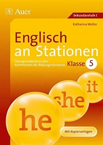 Walter, Katharina Englisch an Stationen 5: Übungsmaterial zu den Kernthemen der Bildungsstandards, Klasse 5: Übungsmaterial zu den Kernthemen der Bildungsstandarts (Stationentraining Sekundarstufe Englisch)