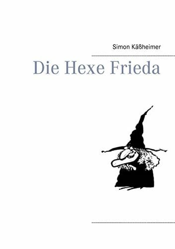 Käßheimer, Simon Die Hexe Frieda