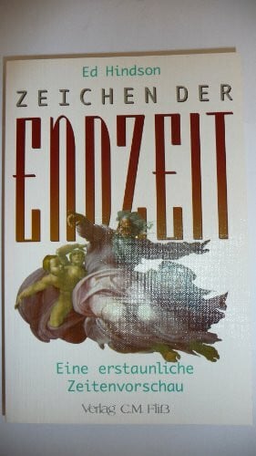 Hindson, Ed Zeichen der Endzeit- eine erstaunliche Zeitenvorschau