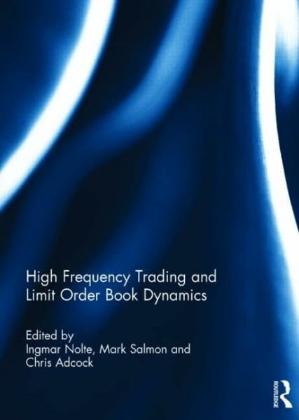 Salmon, Mark High Frequency Trading and Limit Order Book Dynamics