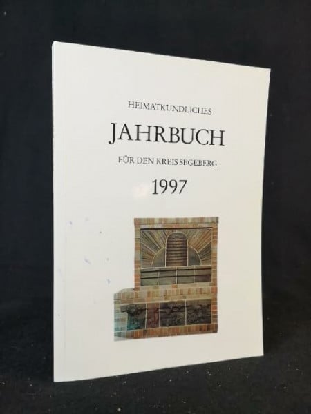 Heimatverein des Kreises Segeberg (Hrsg.) Heimatkundliches Jahrbuch für den Kreis Segeberg 1997 - 43. Jahrgang.