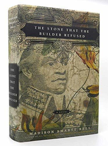 Bell, Madison Smartt The Stone That the Builder Refused