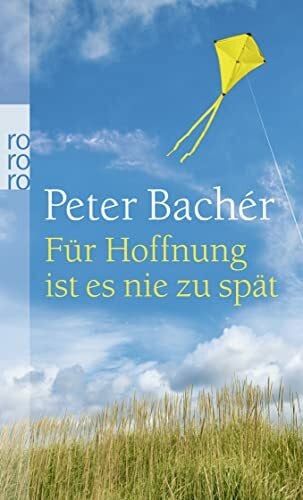 Bachér, Peter Für Hoffnung ist es nie zu spät