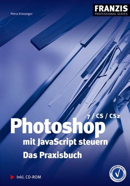 Kriesinger, Petra Photoshop mit JavaScript steuern: Das Praxisbuch (Professional Series)