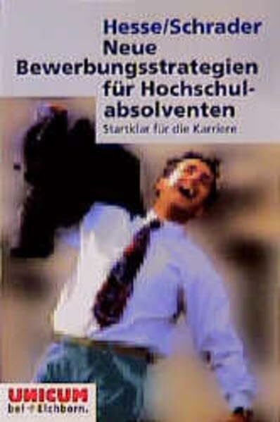 Schrader, Hans Ch Neue Bewerbungsstrategien für Hochschulabsolventen: Startklar für die Karriere