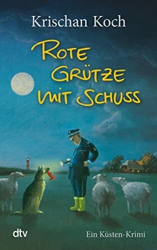 Koch, Krischan Rote Grütze mit Schuss: Ein Küsten-Krimi | Die perfekte Urlaubslektüre | Humorvoller Nordsee-Krimi (Thies Detlefsen & Nicole Stappenbek, Band 1)