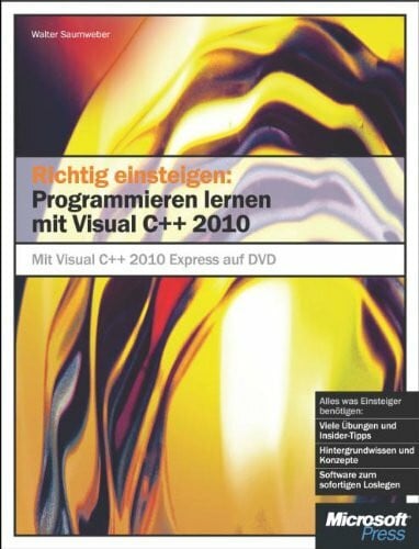 Saumweber, Walter Richtig einsteigen: Programmieren mit Visual C++ 2010: Mit Visual C++ Express Edition auf DVD