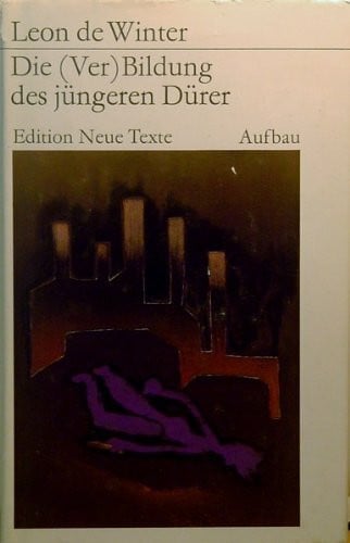 Leon de Winter Die (Ver)Bildung des jungen Dürer (Edition Neue Texte)