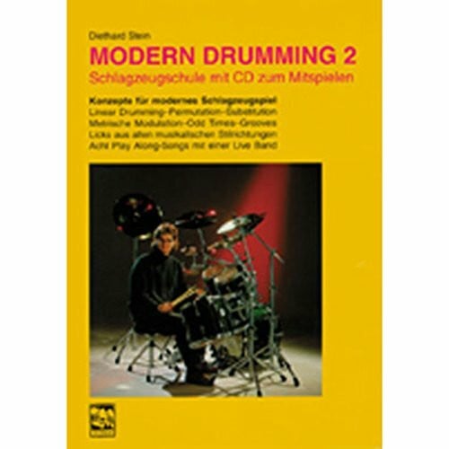 Stein, Diethard Modern Drumming, Bd.2, Lernprogramm mit 1000 Übungen, 8 Play Along-Songs, m. CD-Audio: Schlagzeugschule. Lernprogramm mit 1000 Übungen, 8 Play ... Schlagzeugschule mit CD zum Mitspielen)