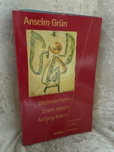 Grün, Anselm Weihnachten. Einen neuen Anfang feiern. Fest zwischen den Zeiten.
